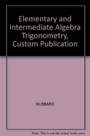 Elementary and Intermediate Algebra Trigonometry, Custom Publication