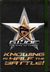Knowing Is Half the Battle!: A Survival Handbook (G.I. Joe Movie; Rise of Cobra)