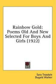 Rainbow Gold: Poems Old And New Selected For Boys And Girls (1922)