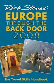 Rick Steves' Europe Through the Back Door 2008: The Travel Skills Handbook (Rick Steves)