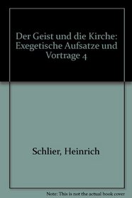 Der Geist und die Kirche: Exegetische Aufsatze und Vortrage 4 (German Edition)