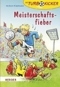 Die Turbokicker. Meisterschafts-Fieber