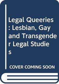 Legal Queeries: Lesbian, Gay and Transgender Legal Studies