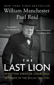 The Last Lion, Volume III: Winston Spencer Churchill: Defender of the Realm, 1940-1965