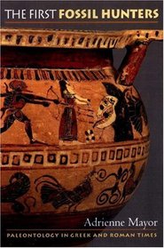 The First Fossil Hunters: Paleontology in Greek and Roman Times.