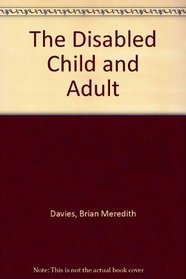The Disabled Child and Adult