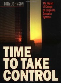 Time to take control : The impact of change on corporate computer systems