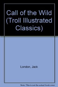 Call of the Wild (Troll Illustrated Classics)