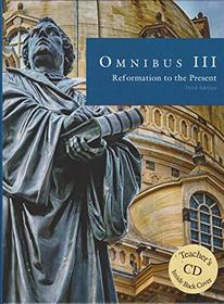 Omnibus III: Reformation to the Present Student Text and Teacher's CD **Third Edition**