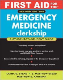 First Aid for the Emergency Medicine Clerkship (First Aid Clinical Clerkship Series)