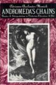 Andromeda's Chains : Gender and Interpretation in Victorian Literature and Art