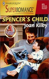 Spencer's Child (A Little Secret) (Harlequin Superromance, No 873)