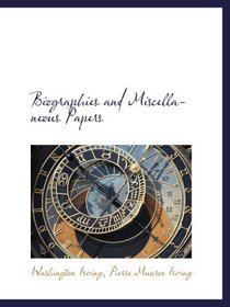 Biographies and Miscellaneous Papers