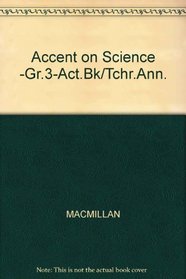 Accent on Science -Gr.3-Act.Bk/Tchr.Ann.