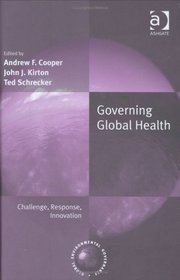 Governing Global Health (Global Environmental Governance)