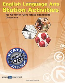 English Language Arts Station Activities for Common Core State Standards, Grades 6-8