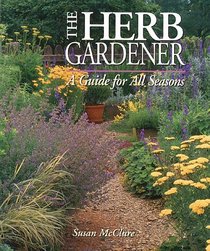 The Herb Gardener: A Guide for All Seasons