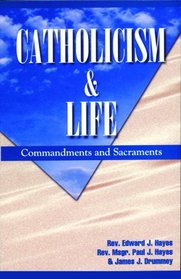 Catholicism and Life: Commandments and Sacracments