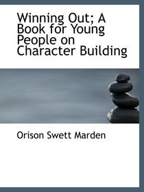 Winning Out; A Book for Young People on Character Building