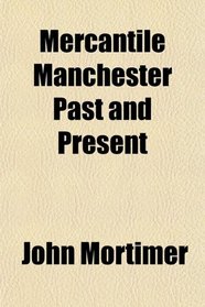 Mercantile Manchester Past and Present