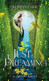 Just Dreaming: The Silver Trilogy, Book 3