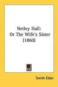 Netley Hall: Or The Wife's Sister (1860)