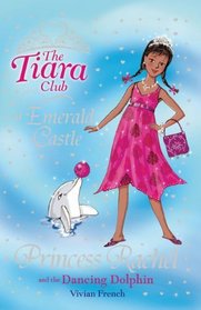 Princess Rachel and the Dancing Dolphin (The Tiara Club)