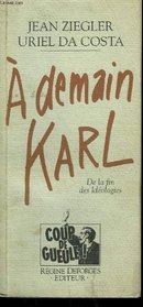 A demain, Karl: Pour sortir de la fin des ideologies (Collection 