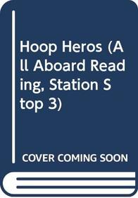 Hoop Heros (All Aboard Reading. Station Stop 3)