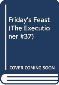 Friday's Feast (The Executioner #37)