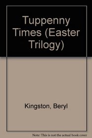 Tuppenny Times (Easter Trilogy)