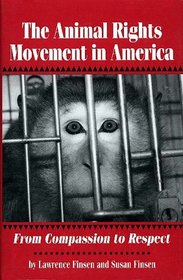 The Animal Rights Movement in America: From Compassion to Respect (Social Movements Past and Present)