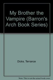 My Brother the Vampire (Barron's Arch Book Series)