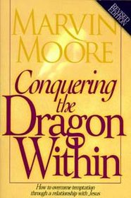 Conquering the Dragon Within: How to Overcome Temptation Through a Relationship With Jesus
