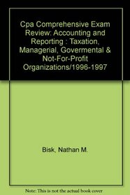 Cpa Comprehensive Exam Review: Accounting and Reporting : Taxation, Managerial, Govermental & Not-For-Profit Organizations/1996-1997
