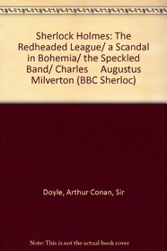 Sherlock Holmes: The Redheaded League/ a Scandal in Bohemia/ the Speckled Band/ Charles     Augustus Milverton (BBC Sherloc)