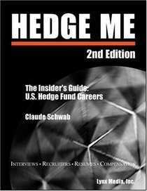 Hedge Me: The Insider's Guide--U.S. Hedge Fund Careers, Second Edition