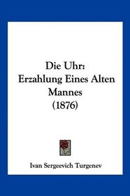 Die Uhr: Erzahlung Eines Alten Mannes (1876) (German Edition)