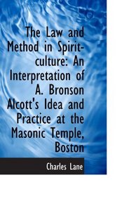 The Law and Method in Spirit-culture: An Interpretation of A. Bronson Alcott's Idea and Practice at