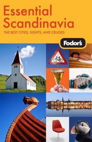 Fodor's Essential Scandinavia, 1st Edition: The Best Cities, Sights, and Cruises (Fodor's Gold Guides)