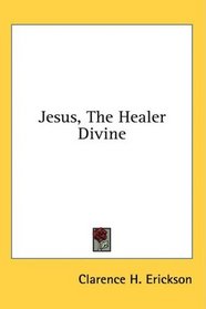 Jesus, The Healer Divine