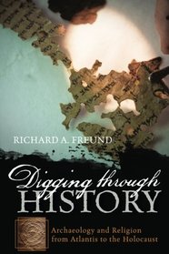 Digging through History: Achaeology and Religion from Atlantis to the Holocaust