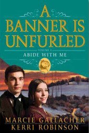 Abide With Me (A Banner is Unfurled, Bk 4)