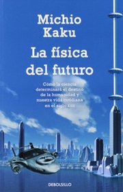 La fisica del futuro / Physics of Tomorrow (Ensayo-Ciencia) (Spanish Edition)