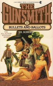 The Gunsmith: Bullets & Ballots (Gunsmith (Diamond Books))