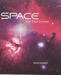 Space: Our Final Frontier