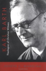 Karl Barth: Theologian Of Christian Witness
