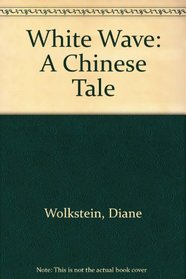 White Wave: A Chinese Tale
