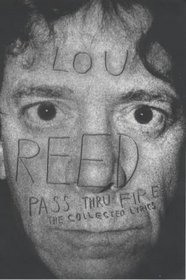 Pass Thru Fire: The Collected Lyrics of Lou Reed