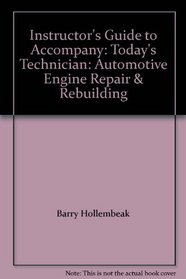 Instructor's Guide to Accompany: Today's Technician: Automotive Engine Repair & Rebuilding